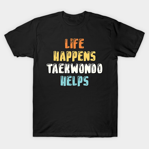Cool Fun Gift Taekwondo Saying Quote For A Mom Dad Or Self T-Shirt by monkeyflip